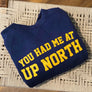 You Had Me Up North Crewneck
