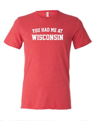 You Had Me At WISCONSIN